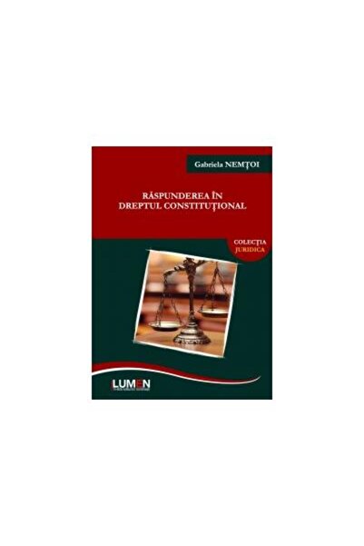 Editura Lumen Raspunderea in dreptul constitutional, Gabriela Ne