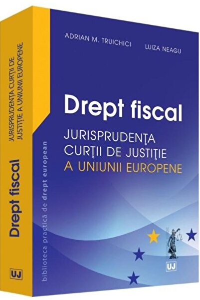 Editura Universul Juridic Drept fiscal. Jurisprudenta Curtii de Justitie a U