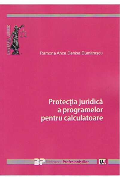 Editura Universul Juridic Protectia juridica a programelor pentru calculatoa