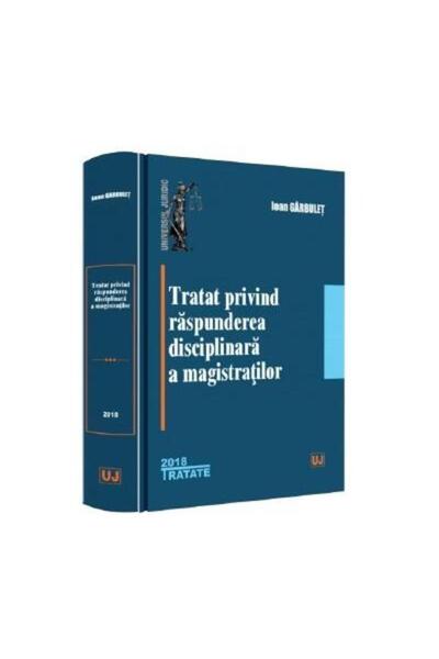 Editura Universul Juridic Tratat privind raspunderea disciplinara a magistra