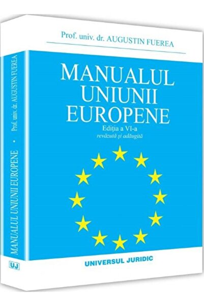 Editura Universul Juridic Manualul Uniunii Europene. Editia a VI-a, revazuta