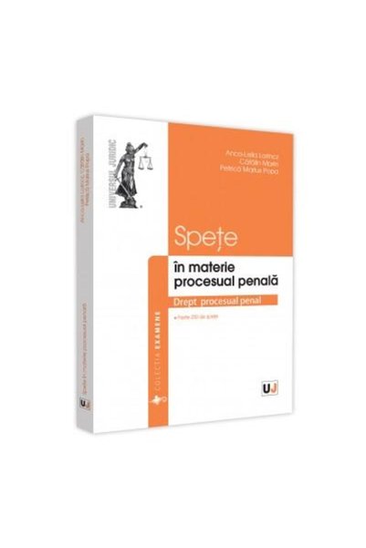 Editura Universul Juridic Spete in materie procesual penala. Peste 250 de sp