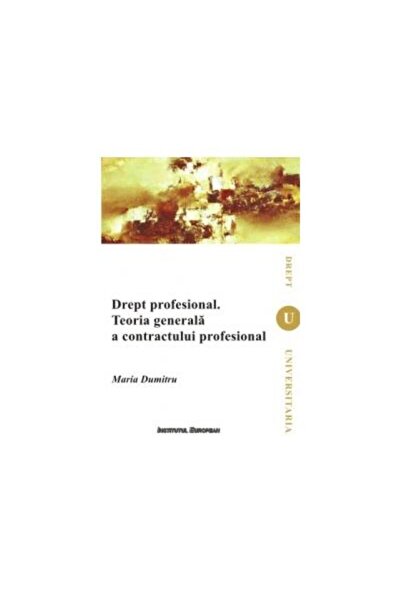 Editura Institutul European Drept profesional. Teoria generala a contractului