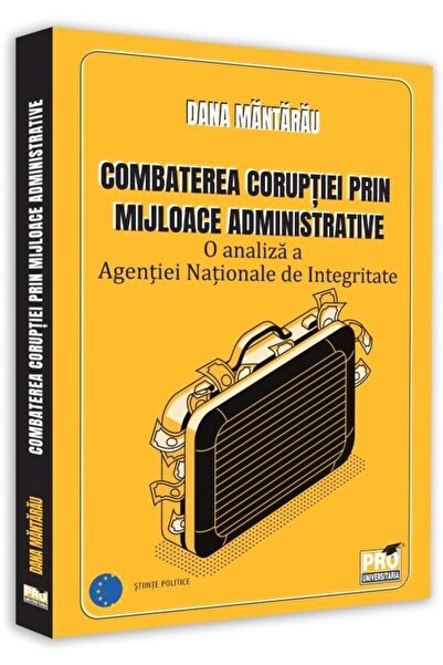 Editura Pro Universitaria Combaterea coruptiei prin mijloace administrative.