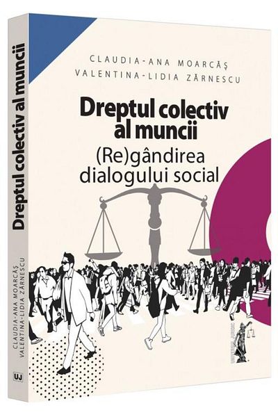 Editura Universul Juridic Dreptul colectiv al muncii. (Re)gandirea dialogulu