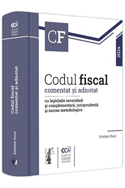 Editura Universul Juridic Codul fiscal comentat si adnotat cu legislatie sec