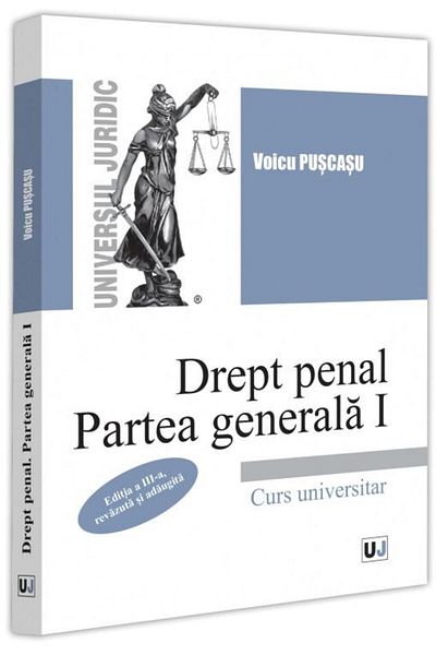 Editura Universul Juridic Drept penal. Partea generala I. Editia a III-a, re