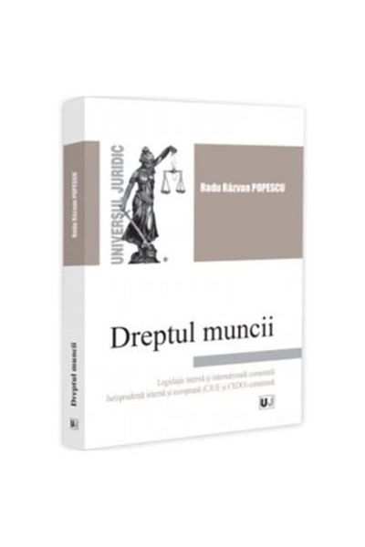 Editura Universul Juridic Dreptul muncii. Legislatie interna si internationa