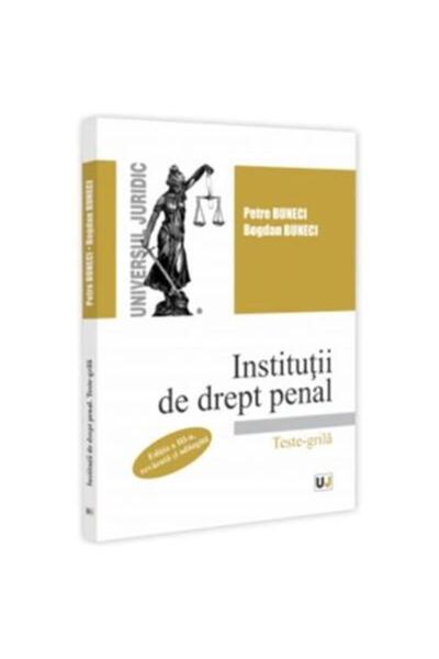 Editura Universul Juridic Institutii de drept penal. Teste-grila, editia a I