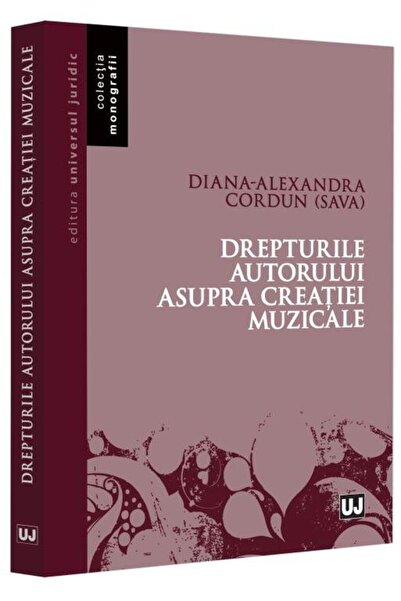 Editura Universul Juridic Drepturile autorului asupra creatiei muzicale, Dia