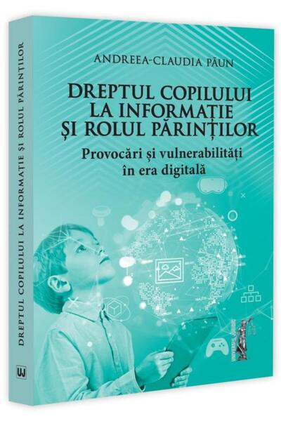 Editura Universul Juridic Dreptul copilului la informatie si rolul parintilo