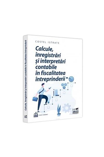 Editura Pro Universitaria Calcule, inregistrari si interpretari contabile in