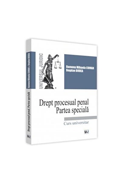 Editura Universul Juridic Drept procesual penal. Partea speciala. Curs unive