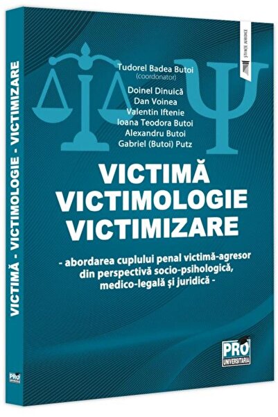 Editura Pro Universitaria Victima. Victimologie. Victimizare. Abordarea cupl