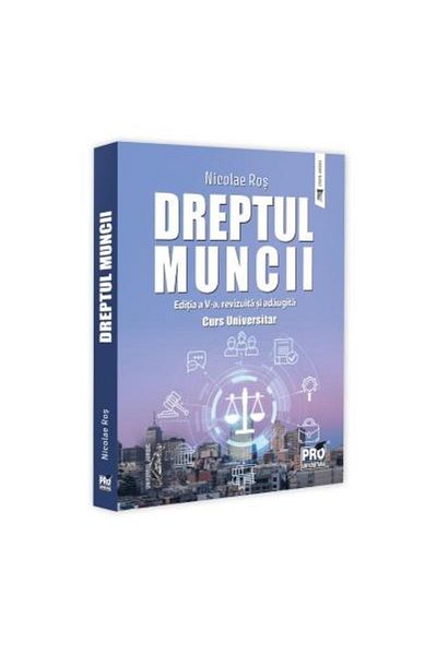 Editura Pro Universitaria Dreptul muncii. Curs universitar. Editia a V-a, re