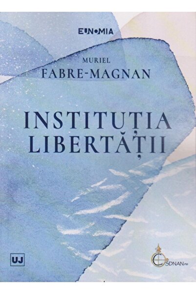 Editura Universul Juridic Institutia libertatii, Muriel Fabre Magnan