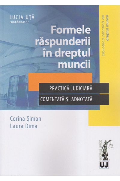 Editura Universul Juridic Formele raspunderii in dreptul muncii, Laura Maria