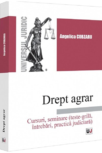 Editura Universul Juridic Drept agrar. Cursuri, seminare (teste-grila, intre