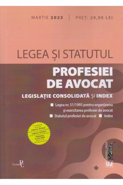Editura Universul Juridic Legea si Statutul profesiei de avocat. Martie 2023