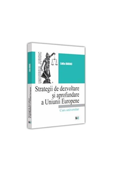 Editura Universul Juridic Strategies for developing and deepening the Europea...