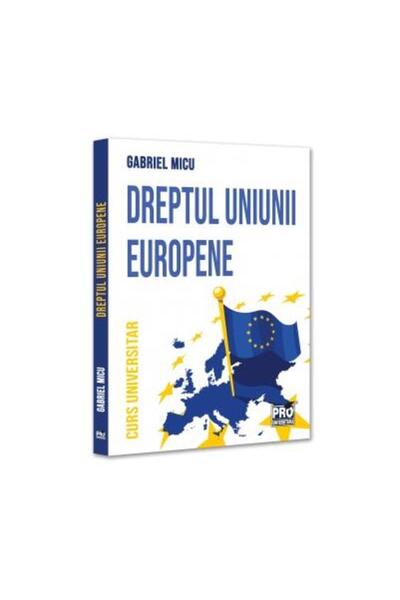 Editura Pro Universitaria Dreptul Uniunii Europene, Gabriel Micu