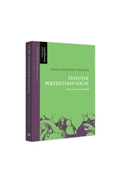 Editura Universul Juridic Statutul politistului local, editia a II-a, revazu