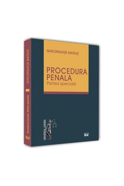 Editura Universul Juridic Procedura penala. Partea speciala, Gheorghita Mate