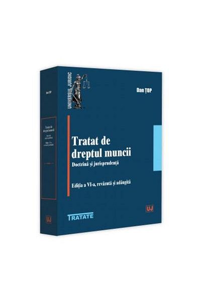 Editura Universul Juridic Tratat de dreptul muncii. Doctrina si jurisprudent