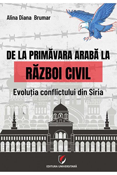 Editura Universitara De la Primavara araba la razboi civil. Evolutia co