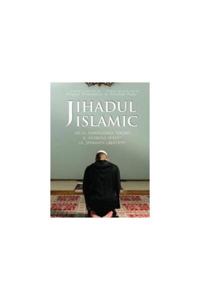 Editura Rao Books Jihadul islamic - de la infrangerea terorii si raz