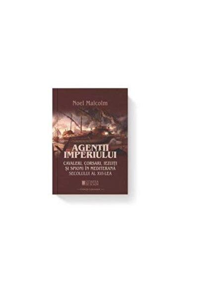 Editura Cetatea de Scaun Agentii imperiului. Cavaleri, corsari,iezuiti si s