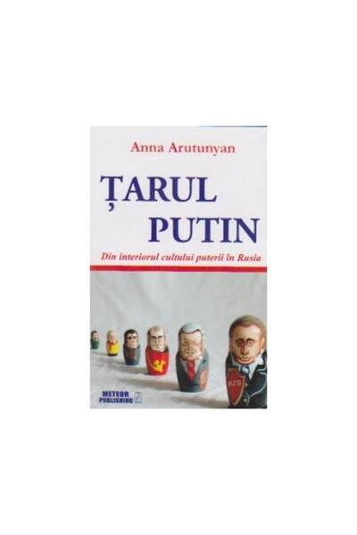 Editura Meteor Press Tarul Putin. Din interiorul cultului puterii in Ru