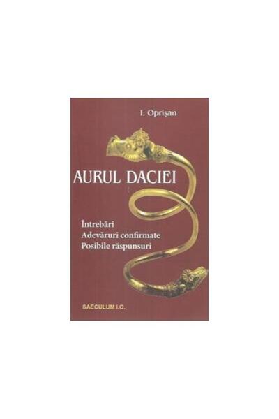Editura Saeculum Aurul Daciei. Intrebari. Adevaruri confirmate. Pos