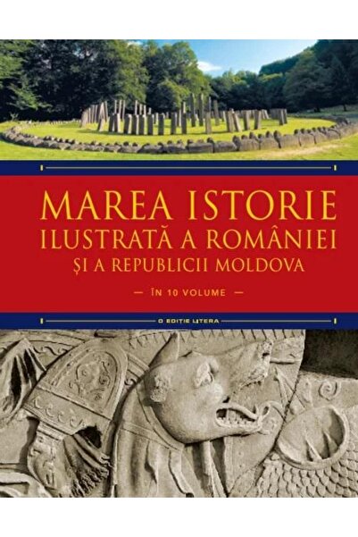 Editura Litera Marea istorie ilustrata a Romaniei si a Republicii