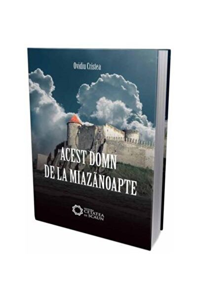 Editura Cetatea de Scaun Acest domn de la miazanoapte, Ovidiu Cristea