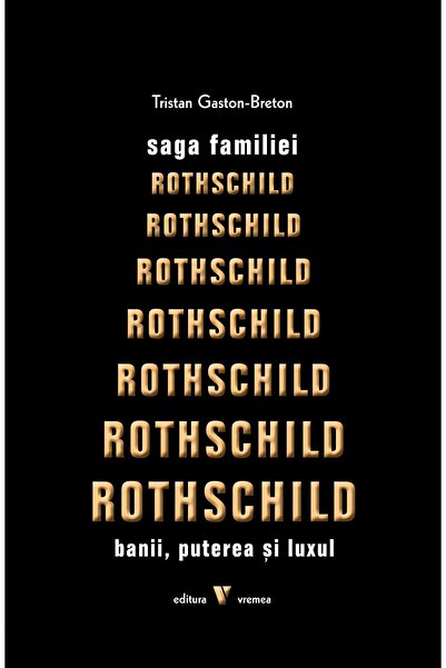 Editura Vremea Saga familiei Rothschild. Banii, puterea si luxul,