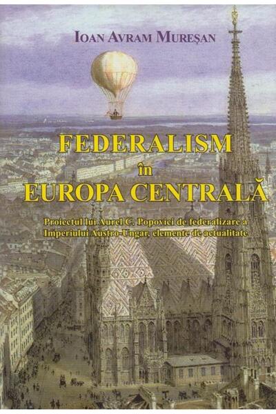 Editura Marist Federalism in Europa Centrala. Proiectul lui Aurel