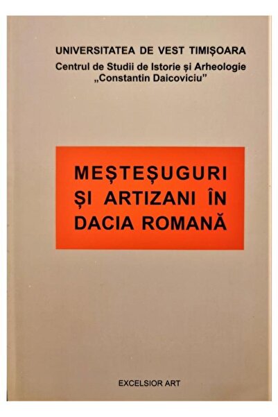 Editura Excelsior Art Mestesuguri si artizani in Dacia Romana
