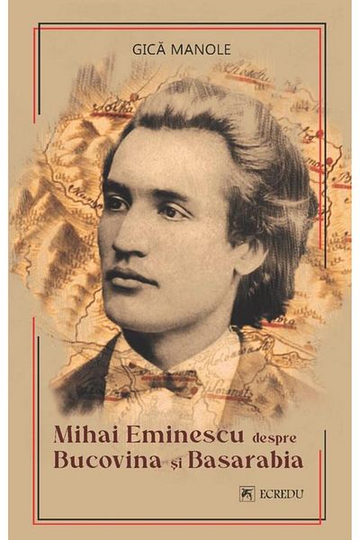 Editura Cartea Romaneasca Educational Mihai Eminescu about Bukovina and Bessarabia, Gica
