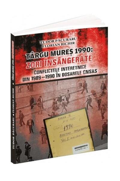 Editura Evenimentul si Capital Targu Mures 1990: Zori insangerate (Conflictel...