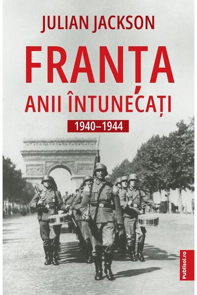 Editura Publisol Franta: Ani intunecati 1940-1944, Julian Jackson