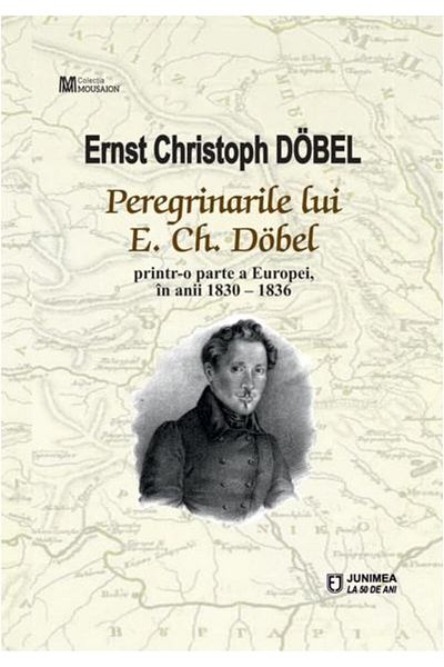 Editura Junimea The Pilgrimages of E. Ch. Dobel. Through a Part of E.