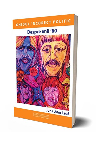Editura Contra Mundum Ghidul incorect politic. Despre anii '60, Jonathan