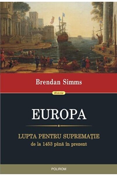 Editura Polirom Europa. Lupta pentru suprematie de la 1453 pana in