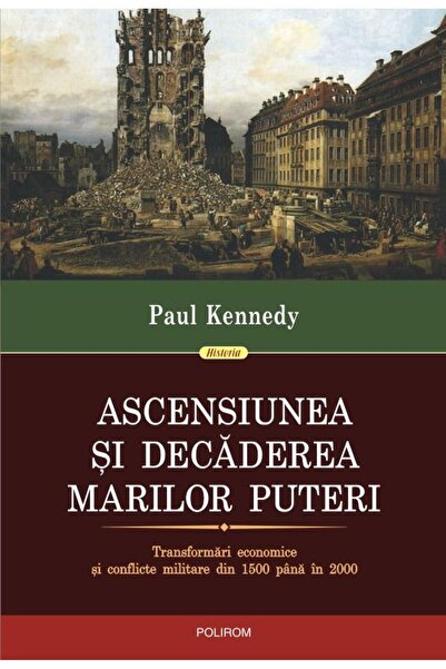 Editura Polirom Ascensiunea si decaderea marilor puteri. Transform