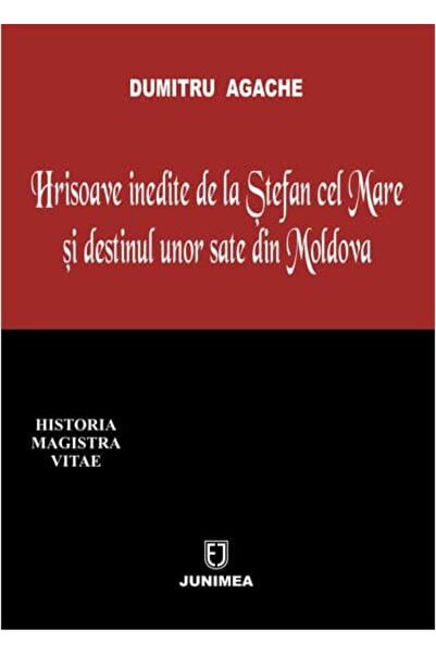 Editura Junimea Hrisoave inedite de la Stefan cel Mare si destinul