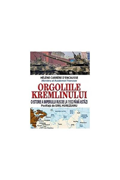 Editura Orizonturi Orgoliile Kremlinului. O istorie a imperiului rus