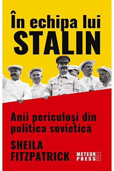 Editura Meteor Press In echipa lui Stalin. Anii periculosi din politica