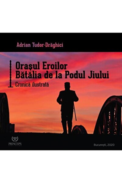 Editura Princeps City of Heroes. The Battle of the Jiu Bridge, Adrian