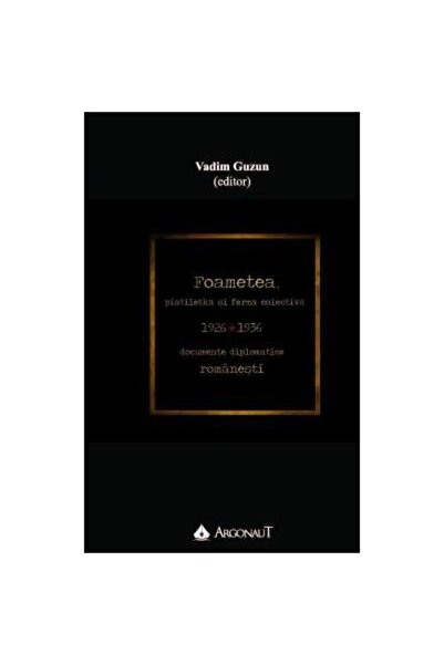 Editura Argonaut Foametea, piatiletka si ferma colectiva: documente